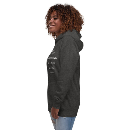 "Not Wandering Off Into Myths" Unisex Hoodie