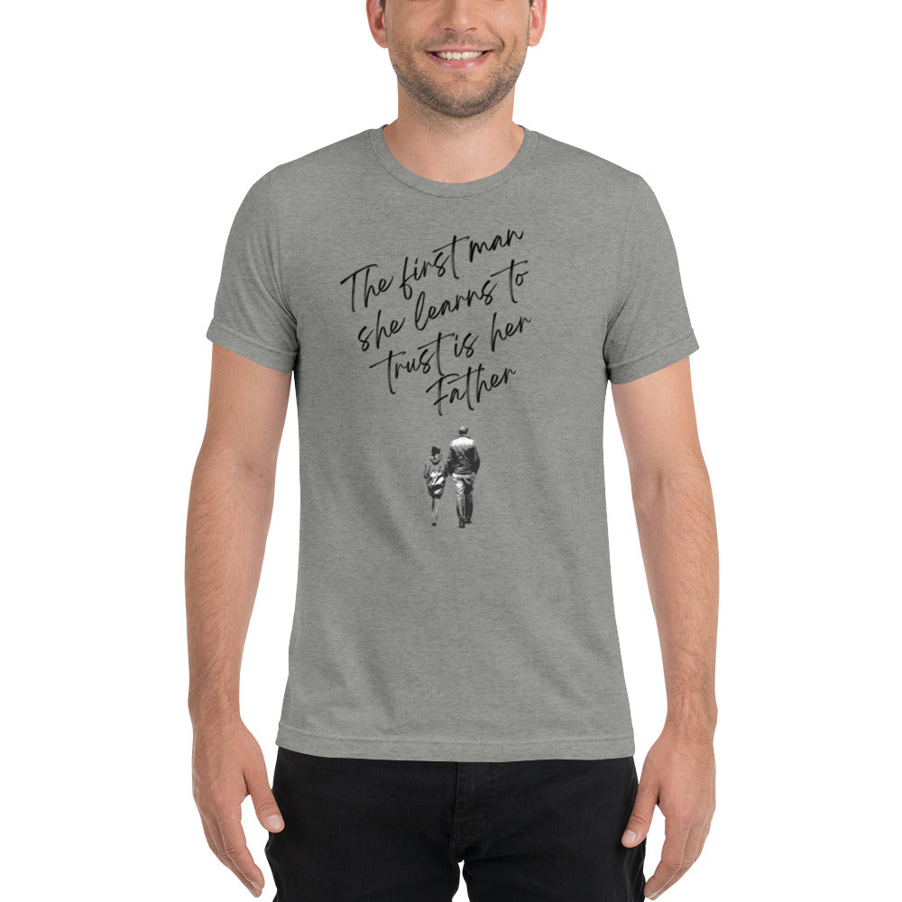 "First Man To Trust is Her Father" T-Shirt