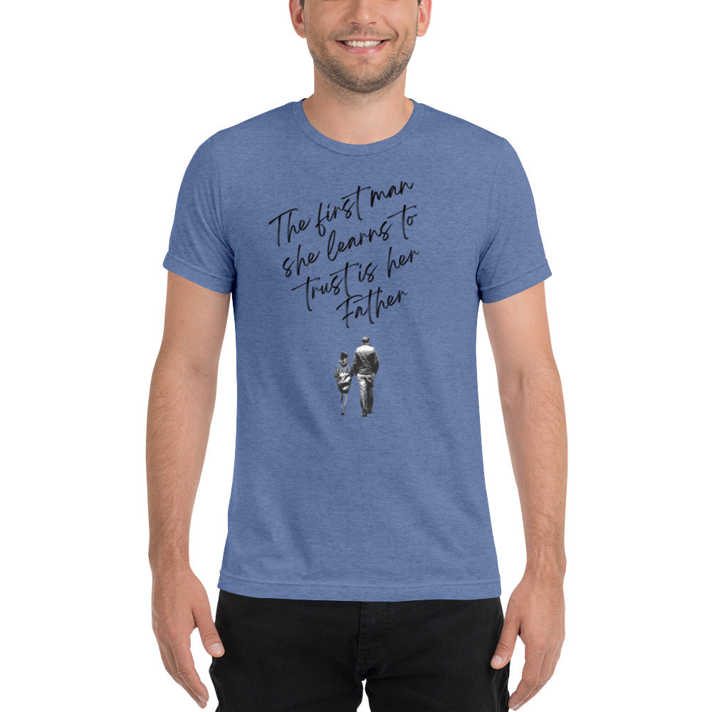 "First Man To Trust is Her Father" T-Shirt