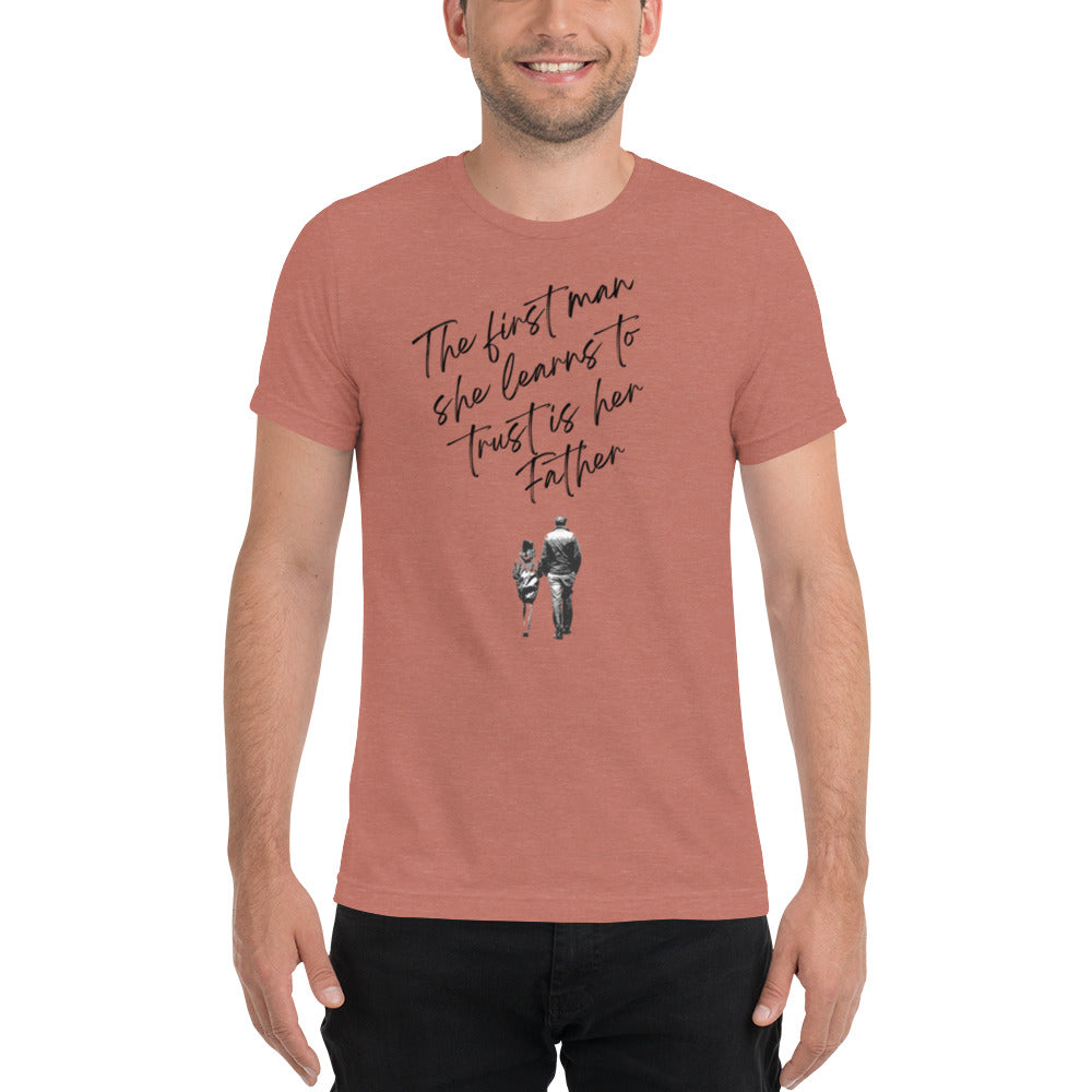 "First Man To Trust is Her Father" T-Shirt