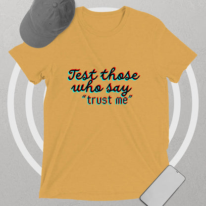 "Test Those Who Say... Trust Me" Premium Tri Blend T Shirt