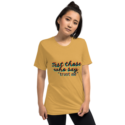 "Test Those Who Say... Trust Me" Premium Tri Blend T Shirt