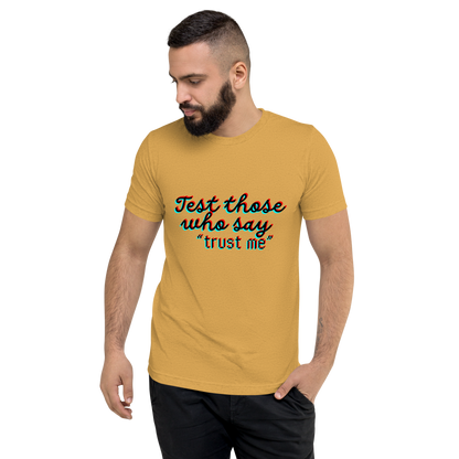 "Test Those Who Say... Trust Me" Premium Tri Blend T Shirt