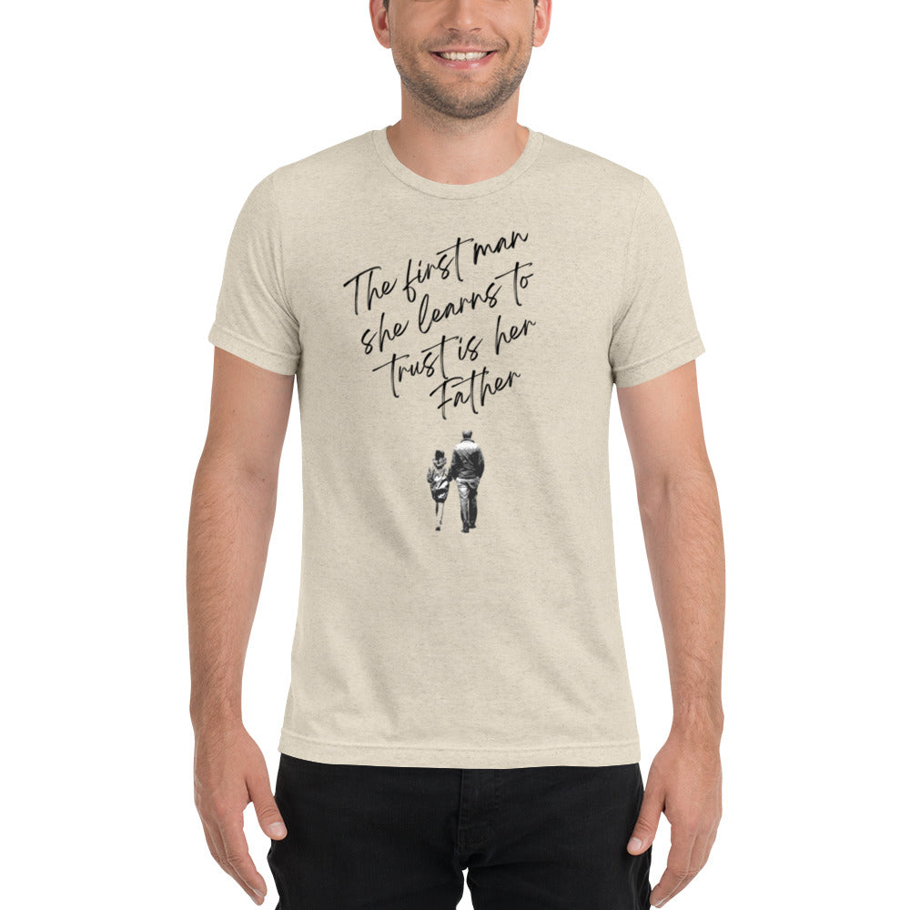 "First Man To Trust is Her Father" T-Shirt