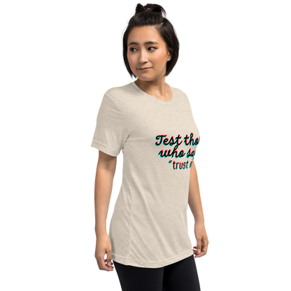 "Test Those Who Say... Trust Me" Premium Tri Blend T Shirt