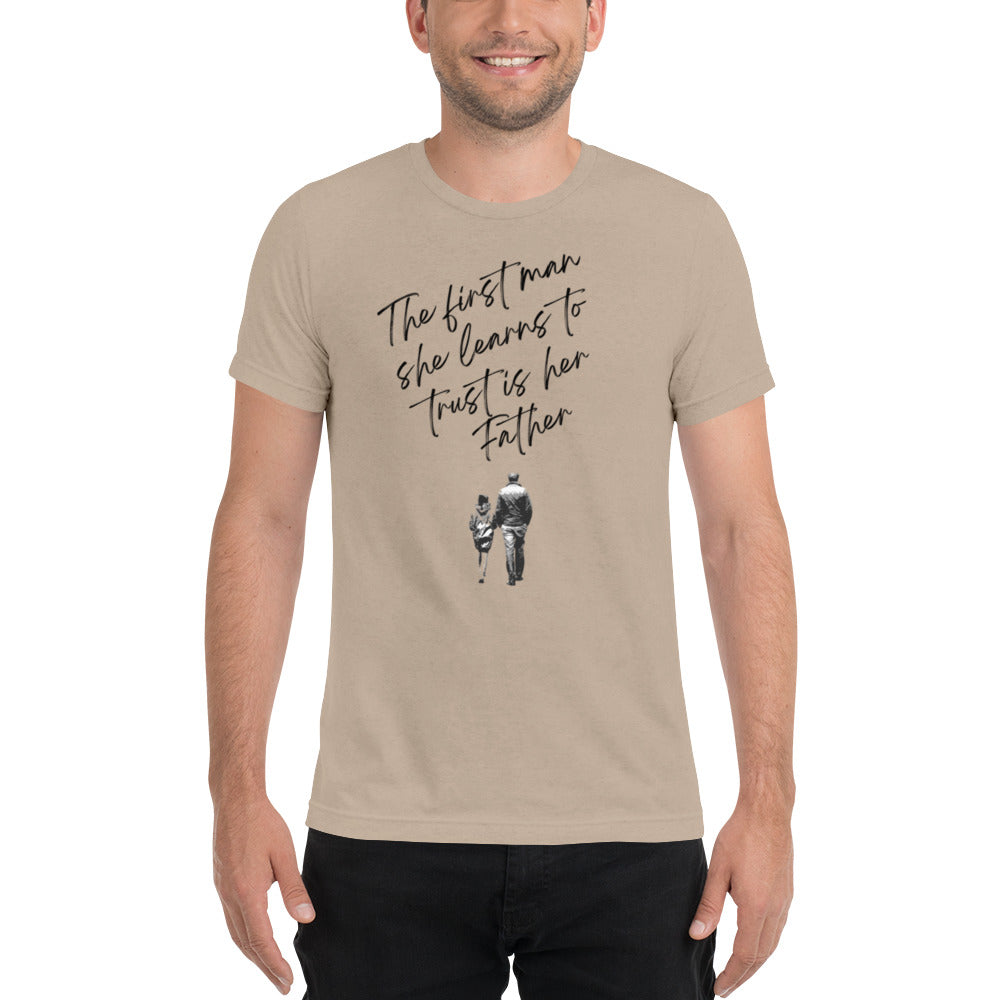 "First Man To Trust is Her Father" T-Shirt