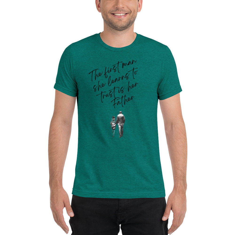 "First Man To Trust is Her Father" T-Shirt