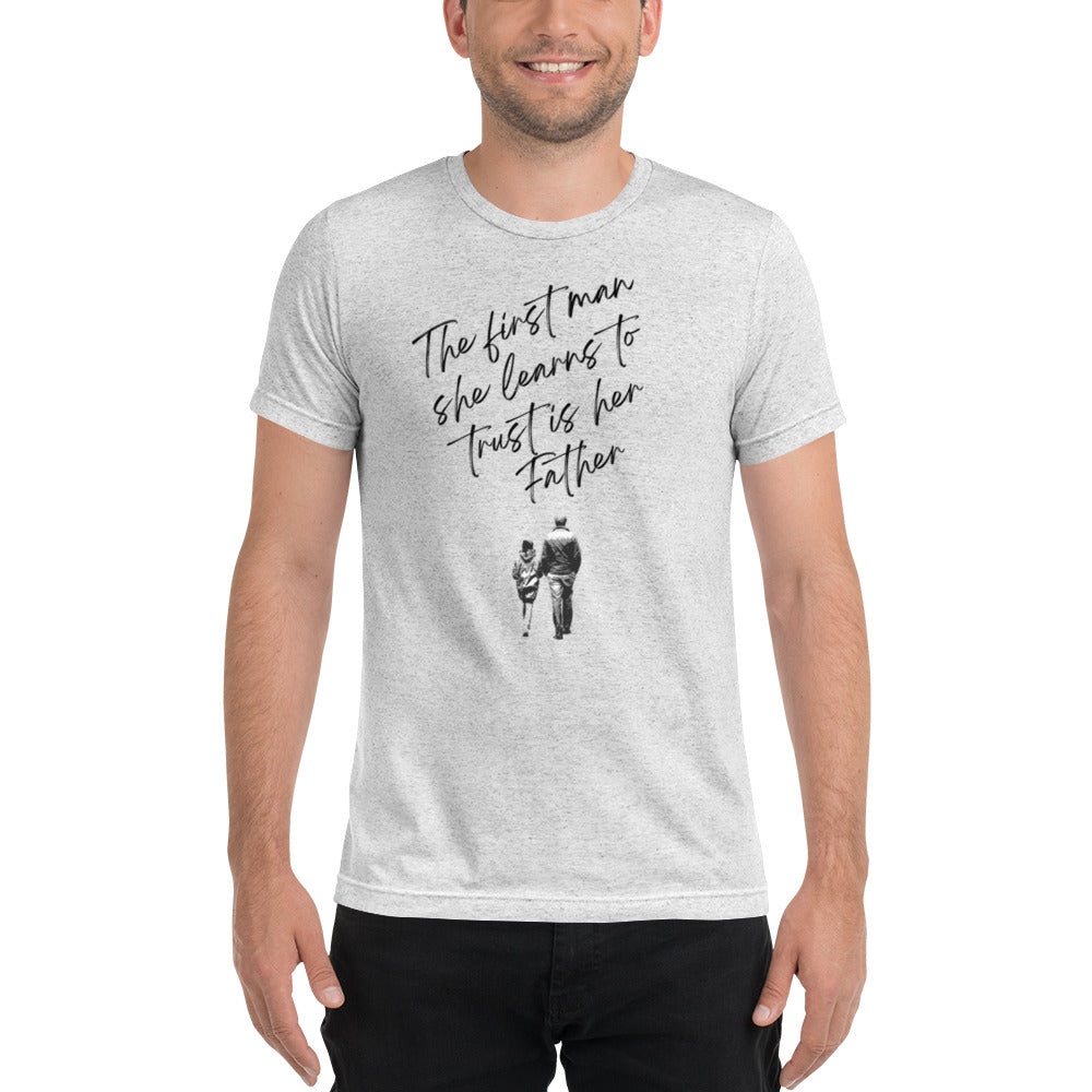 "First Man To Trust is Her Father" T-Shirt